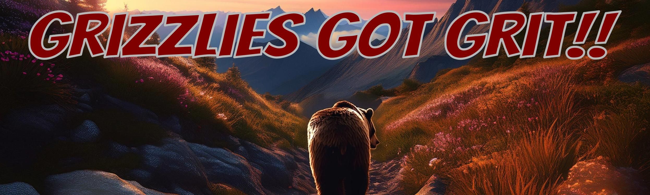 Be great! Be a Grizzly! with an image of a grizzly bear on a mountain range background.