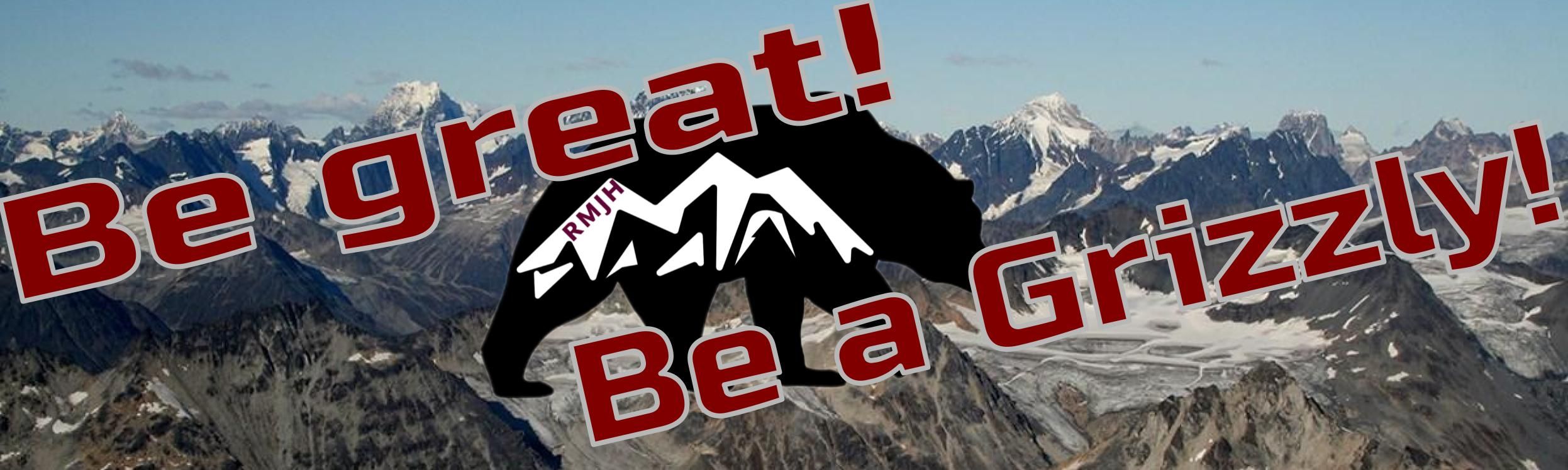 Be great! Be a Grizzly! with an image of a grizzly bear on a mountain range background.